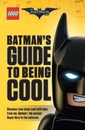 Cover: The LEGO Batman Movie: Batman's Guide to Being Cool - Scholastic