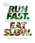 Cover: Run Fast. Eat Slow. - Harmony/Rodale/Convergent