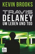 Cover: Travis Delaney - Um Leben und Tod - dtv
