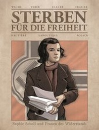 Abbildung von: Sterben für die Freiheit - Sophie Scholl und Frauen des Widerstands - Panini Verlags GmbH