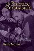 Cover: The Practice of Persuasion - Cornell University Press