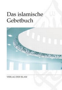 Abbildung von: Das islamische Gebetbuch - Verlag Der Islam