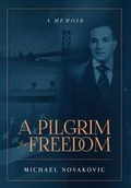Cover: A Pilgrim for Freedom - Michael Novakovic
