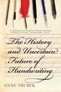 Cover: The History and Uncertain Future of Handwriting - Bloomsbury Publishing USA