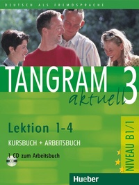 Abbildung von: Tangram aktuell 3 - Lektion 1-4 - Hueber Verlag