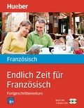 Cover: Endlich Zeit f&uuml;r Franz&ouml;sisch Fortgeschrittenenkurs - Hueber Verlag
