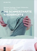 Cover: Die schmerzhafte Kinderh&uuml;fte - De Gruyter