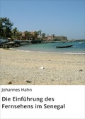 Cover: Die Einf&uuml;hrung des Fernsehens im Senegal - neobooks