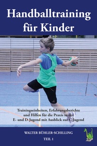 Abbildung von: Handballtraining für Kinder: Trainingseinheiten, Erfahrungsberichte und Hilfen für die Praxis in der E- und D-Jugend mit Ausblick zur C-Jugend - Papierfresserchens MTM-Verlag - Herzsprung-Verlag