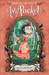 Abbildung von: Bring Me the Head of Ivy Pocket - Greenwillow Books