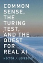 Cover: Common Sense, the Turing Test, and the Quest for Real AI - MIT Press