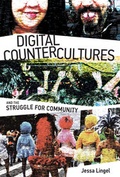 Cover: Digital Countercultures and the Struggle for Community - MIT Press