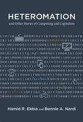 Cover: Heteromation, and Other Stories of Computing and Capitalism - MIT Press