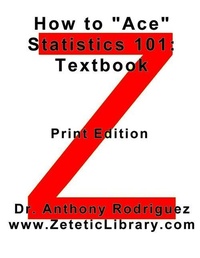 Enlarge image Cover: How to "Ace" Statistics 101 - Zetetic Library