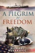 Cover: A Pilgrim for Freedom - Michael Novakovic