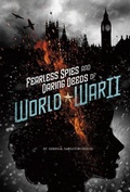 Cover: Fearless Spies and Daring Deeds of World War II - Compass Point Books