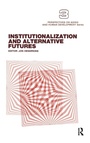 Cover: Institutionalization and Alternative Futures - Routledge