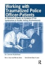 Cover: Working with Traumatized Police-Officer Patients - Routledge