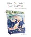 Cover: When God Was Flesh and Wild - Liturgical Press