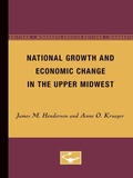 Cover: National Growth and Economic Change in the Upper Midwest - University of Minnesota Press