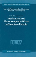 Cover: IUTAM Symposium on Mechanical and Electromagnetic Waves in Structured Media - Kluwer Academic Publishers