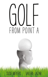Abbildung von: Golf from Point A - Point of View Productions, LLC