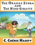 Cover: The Orange Zebra and The Kind Giraffe - Avant-Garde Books