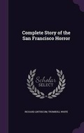 Cover: Complete Story of the San Francisco Horror - Palala Press