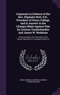 Cover: Argument in Defence of the Rev. Eliphalet Nott, D.D., President of Union College, and in Answer to the Charges Made Against Him by Levinus Vanderheyden and James W. Beekman - Palala Press