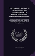 Cover: The Life and Character of That Eminent and Learned Prelate, Dr. Edward Stillingfleet, Lord Bishop of Worcester - Palala Press