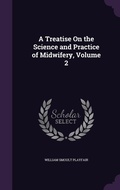 Cover: A Treatise On the Science and Practice of Midwifery, Volume 2 - Palala Press