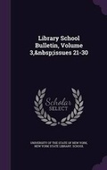 Cover: Library School Bulletin, Volume 3, Issues 21-30 - Palala Press