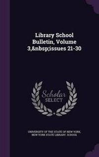 Enlarge image Cover: Library School Bulletin, Volume 3, Issues 21-30 - Palala Press