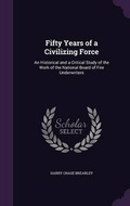 Cover: Fifty Years of a Civilizing Force - Palala Press
