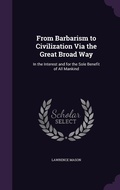 Cover: From Barbarism to Civilization Via the Great Broad Way - Palala Press