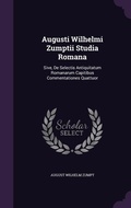 Cover: Augusti Wilhelmi Zumptii Studia Romana - Palala Press