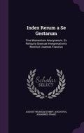 Cover: Index Rerum a Se Gestarum - Palala Press