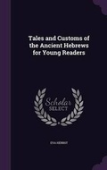 Cover: Tales and Customs of the Ancient Hebrews for Young Readers - Palala Press