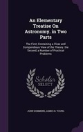 Cover: An Elementary Treatise On Astronomy. in Two Parts - Palala Press