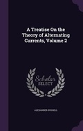 Cover: A Treatise On the Theory of Alternating Currents, Volume 2 - Palala Press