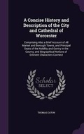 Cover: A Concise History and Description of the City and Cathedral of Worcester - Palala Press