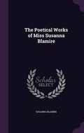 Cover: The Poetical Works of Miss Susanna Blamire - Palala Press