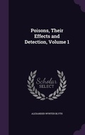 Cover: Poisons, Their Effects and Detection, Volume 1 - Palala Press