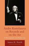 Cover: Andre Kostelanetz on Records and on the Air - Scarecrow Press