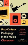 Cover: Pop-Culture Pedagogy in the Music Classroom - Scarecrow Press