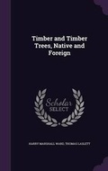 Cover: Timber and Timber Trees, Native and Foreign - Palala Press
