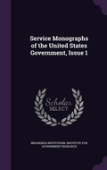 Cover: Service Monographs of the United States Government, Issue 1 - Palala Press