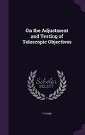 Cover: On the Adjustment and Testing of Telescopic Objectives - Palala Press
