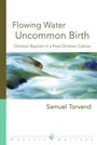 Cover: Flowing Water, Uncommon Birth - Augsburg Fortress