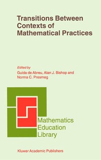 Enlarge image Cover: Transitions Between Contexts of Mathematical Practices - Kluwer Academic Publishers